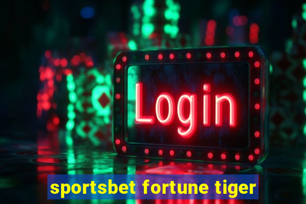 sportsbet fortune tiger